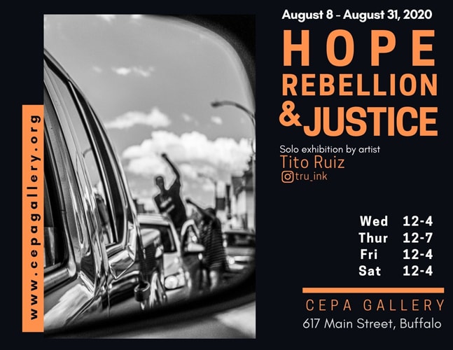 Hope Rebellion and Justice - Tito Ruiz - Exhibit 2020 - CEPA Gallery - Buffalo NY © 2020 Tito Ruiz